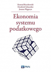 Ekonomia systemu podatkowego - Konrad Raczkowski, Schneider Friedrich, Węgrzyn Joanna | mała okładka