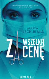Za wszelką cenę - Marta Lech-Biała | mała okładka