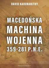 Macedońska machina wojenna 359-281 p.n.e. - David Karunanithy | mała okładka