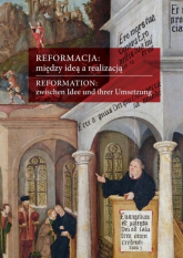 Reformacja między ideą a realizacją Aspekty europejskie polskie śląskie - Harc Lucyna | mała okładka
