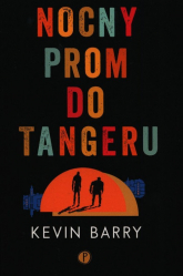 Nocny prom do Tangeru - Kevin Barry | mała okładka