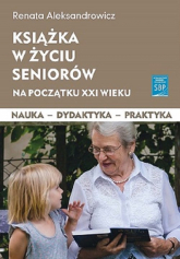 Książka w życiu seniorów na początku XXI wieku - R. Aleksandrowicz | mała okładka
