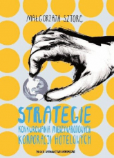 Strategie konkurowania międzynarodowych korporacji hotelowych - Małgorzata Sztorc | mała okładka