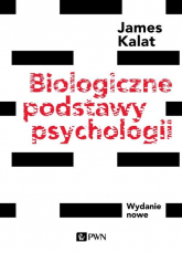 Biologiczne podstawy psychologii Wydanie nowe - Kalat James W. | mała okładka