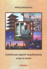 Cywilizacja Japonii współczesnej Wstęp do badań - Mikołaj Melanowicz | mała okładka