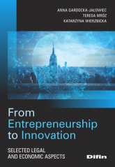 From Entrepreneurship to Innovation Selected legal and economic aspects - Gardocka-Jałowiec Anna, Mróz Teresa | mała okładka