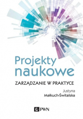 Projekty naukowe Zarządzanie w praktyce - Justyna Małkuch-Świtalska | mała okładka