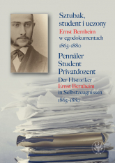 Sztubak, student i uczony. Ernst Bernheim w egodokumentach 1865-1880 / Pennäler - Student - Privatdozent - null | mała okładka