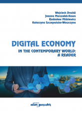 Digital Economy in the Contemporary World: A Reader - Drożdż Wojciech, Joanna Marszałek-Kawa, Miśkiewicz Radosław | mała okładka