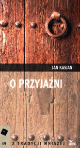 O przyjaźni - Jan Kasjan | mała okładka