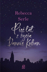 Pięć lat z życia Dannie Kohan - Rebecca Serle | mała okładka