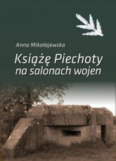 Książę Piechoty na salonach wojen - Anna Mikołajewska | mała okładka