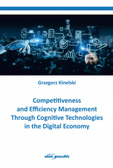 Competitiveness and Efficiency Management Through Cognitive Technologies in the Digital Economy - Grzegorz Kinelski | mała okładka