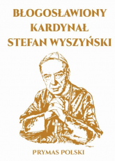 Błogosławiony Kardynał Stefan Wyszyński -  | mała okładka