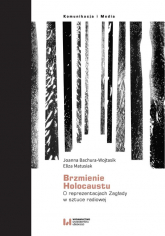 Brzmienie Holokaustu O reprezentacjach Zagłady w sztuce radiowej - Bachura-Wojtasik Joanna, Matusiak Eliza | mała okładka