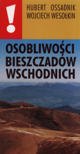 Osobliwości Bieszczadów wschodnich - Ossadnik Hubert, Wesołkin Wojciech | mała okładka