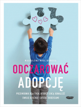 Odczarować adopcję Przewodnik dla tych, którzy chcą odnaleźć swoje dziecko i zostać rodzicami - Magdalena Modlibowska | mała okładka