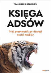 Księga Adsów Twój przewodnik po dżungli social mediów - Franciszek Georgiew | mała okładka