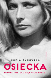 Osiecka Nikomu nie żal pięknych kobiet - Zofia Turowska | mała okładka