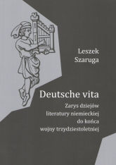 Deutsche vita Zarys dziejów literatury niemieckiej do końca wojny trzydziestoletniej - Leszek Szaruga | mała okładka