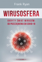 Wirusosfera Ukryty świat wirusów Od przeziębienia do COVID-19 - Frank Ryan | mała okładka