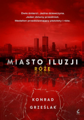 Miasto iluzji Róże - Konrad Grześlak | mała okładka