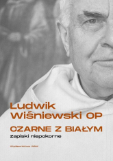 Czarne z białym Zapiski niepokorne - Ludwik Wiśniewski | mała okładka
