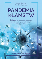 Pandemia kłamstw Szokująca prawda o skorumpowanym świecie nauki i epidemiach, których mogliśmy uniknąć - Mikovits Judy, Heckenlively Kent | mała okładka
