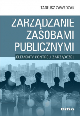 Zarządzanie zasobami publicznymi Elementy kontroli zarządczej - Tadeusz Zawadzak | mała okładka