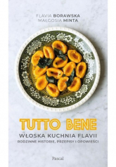 Tutto bene. Włoska kuchnia Flavii. Rodzinne historie, przepisy i opowieści - Borawska Flavia | mała okładka