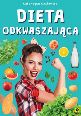 Dieta odkwaszająca - Katarzyna Kozłowska | mała okładka