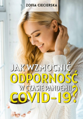 Jak wzmocnić odporność w czasie pandemii Covid-19 - Zofia Ciecierska | mała okładka