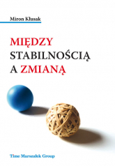 Między stabilnością a zmianą - Miron Kłusak | mała okładka