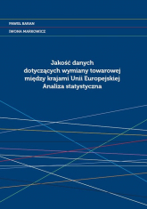 Jakość danych dotyczących wymiany towarowej między krajami Unii Europejskiej Analiza statystyczna - Baran Paweł | mała okładka