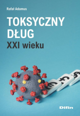 Toksyczny dług XXI wieku - Rafał Adamus | mała okładka