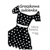 Groszkowa sukienka - Maria Ferenc | mała okładka