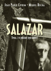 Salazar Teraz, i w godzinie jego śmierci - Cotrim Joao Paulo, Rocha Miguel | mała okładka