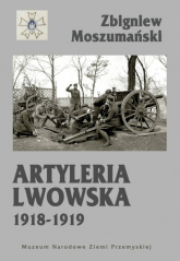 Artyleria lwowska 1918-1919 - Moszumański Zbigniew | mała okładka
