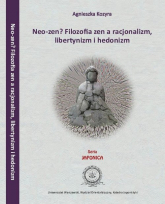 Neo-zen? Filozofia zen a racjonalizm, libertynizm hedonizm - Agnieszka Kozyra | mała okładka