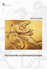Etos łucznika w starożytnej Europie - Jakub Juszyński | mała okładka
