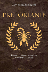 Pretorianie Rozkwit i upadek rzymskiej gwardii cesarskiej - de la Bedoyere Guy | mała okładka