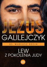 Jezus Galilejczyk Lew z pokolenia Judy - Mariusz Rosik | mała okładka