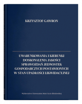 Uwarunkowania i kierunki doskonalenia jakości sprawozdań jednostek gospodarczych postawionych w stan upadłości likwidacyjnej - Krzysztof Gawron | mała okładka