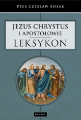Jezus Chrystus i Apostołowie Leksykon - Bosak Czesław Pius | mała okładka