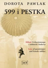599 i Pestka Miłość cichociemnego i żołnierki Andersa - Dorota Pawlak | mała okładka