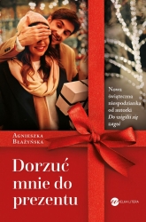Dorzuć mnie do prezentu - Agnieszka Błażyńska | mała okładka