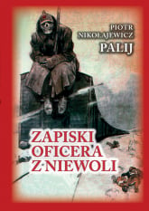 Zapiski oficera z niewoli - Palij Nikołajewicz Piotr | mała okładka