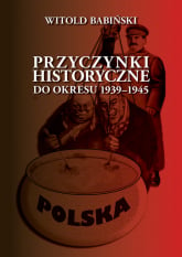 Przyczynki historyczne do okresu 1939-1945 - Witold Babiński | mała okładka