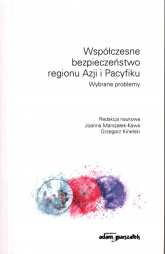 Współczesne bezpieczeństwo regionu Azji i Pacyfiku Wybrane problemy -  | mała okładka