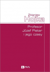 Profesor Józef Pieter i jego czasy - Zbigniew Hojka | mała okładka